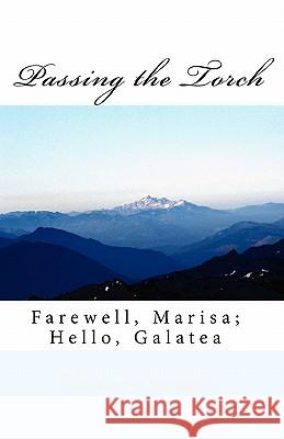 Passing the Torch: Farewell, Marisa; Hello, Galatea Charles A. Johnson 9781453851081 Createspace - książka