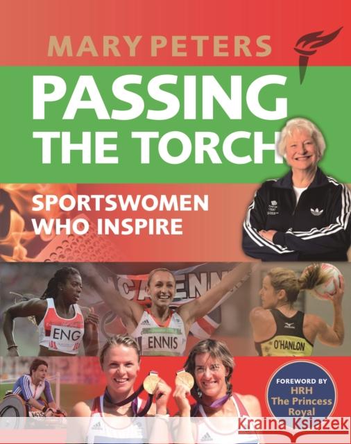 Passing the Torch: Mary Peters Sportswomen who Inspire Derek Gallop Chris Andrews  9781902471167 Gateway Publishing Ltd,Channel Islands - książka