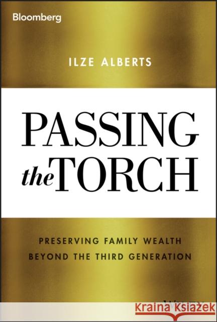 Passing the Torch: Preserving Family Wealth Beyond the Third Generation Ilze Alberts 9781119486442 Wiley - książka