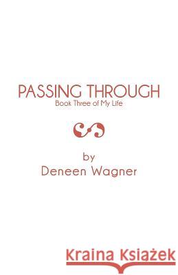 Passing Through: Book Three of My Life Wagner, Deneen 9781490711515 Trafford Publishing - książka