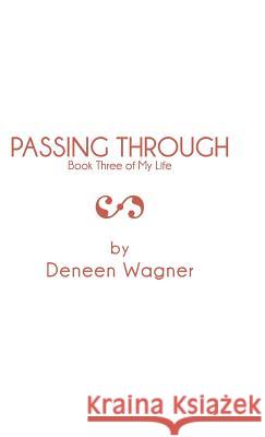 Passing Through: Book Three of My Life Wagner, Deneen 9781490711539 Trafford Publishing - książka