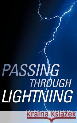 Passing Through Lightning Mark E Benjamin 9781600342684 Xulon Press - książka