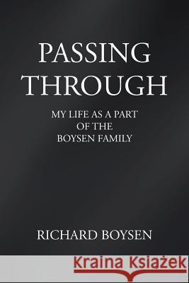 Passing Through: My Life as a Part of Boysen Family Boysen, Richard 9781481712422 Authorhouse - książka