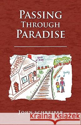 Passing Through Paradise John Schreiber 9781413422924 XLIBRIS CORPORATION - książka