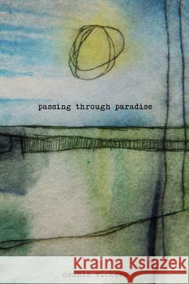 Passing Through Paradise: A Narrative Collage Dennis Vickers 9781481271929 Createspace - książka