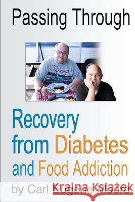 Passing Through: Recovery from Diabetes and Food Addiction Carl Eugene Moore 9780967683720 D C F X Publishing - książka