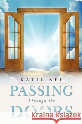 Passing Through The Doors Katie Kee 9781619966826 Xulon Press - książka