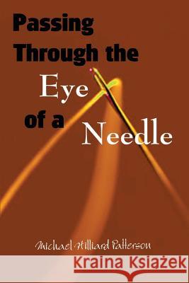 Passing Through the Eye of a Needle Michael Hilliard Patterson 9780759667549 Authorhouse - książka