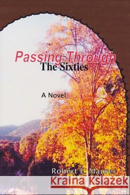 Passing Through (The Sixties) Maurer, Robert E. 9781523728275 Createspace Independent Publishing Platform - książka