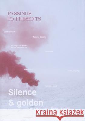 Passing to Presents: Silence and Golden in the Work of Filippo Minelli Filippo Minelli 9789491677182 Onomatopee - książka