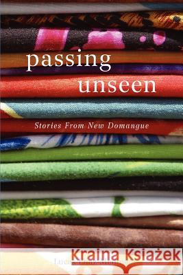 Passing Unseen: Stories from New Domangue Daz-Medina, Lucas 9780595403844 iUniverse - książka