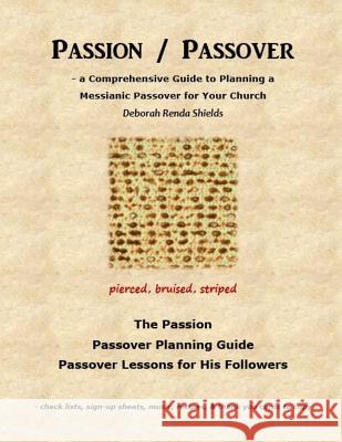 Passion / Passover: a Comprehensive Guide to Planning a Messianic Passover for Your Church Shields, Deborah Renda 9781500679392 Createspace - książka