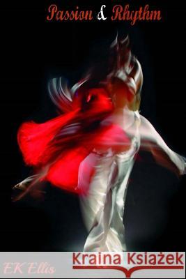 Passion & Rhythm Ek Ellis 9781500101428 Createspace Independent Publishing Platform - książka