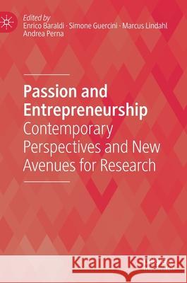 Passion and Entrepreneurship: Contemporary Perspectives and New Avenues for Research Baraldi, Enrico 9783030479329 Palgrave MacMillan - książka