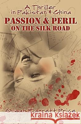 Passion And Peril On The Silk Road: A Thriller In Pakistan And China Susan Barrett Price 9781440472787 Createspace Independent Publishing Platform - książka