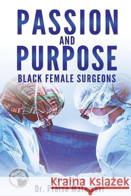 Passion and Purpose: Black Female Surgeons Praise Matemavi 9781946908353 2 Z Press LLC - książka