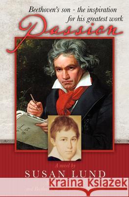 Passion: Beethoven's son - the inspiration for his greatest work Lund, Susan 9781439260531 Booksurge Publishing - książka