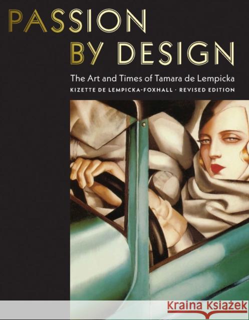 Passion by Design: The Art and Times of Tamara de Lempicka Baroness Kizette de Lempicka-Foxhall 9780789213754 Abbeville Press Inc.,U.S. - książka