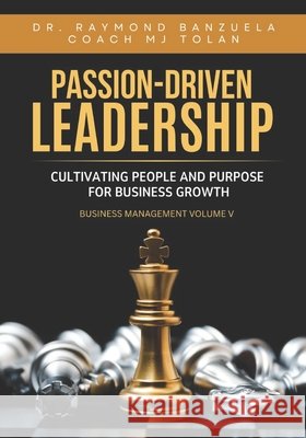 Passion-Driven: Leadership - Cultivating People and Purpose for Business Growth Tolan, Coach Mj, Afolalu, Elizabeth Lucas, Mbarga, Antoinette Carole Grace 9798290724751 Independently Published - książka
