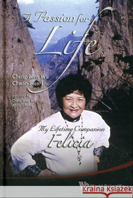 Passion for Life, A: My Lifetime Companion, Felicia Wu, Cheng-Wen 9789812838391 World Scientific Publishing Company - książka