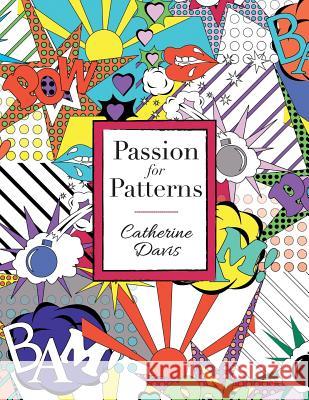 Passion for Patterns Catherine Davis 9781540477156 Createspace Independent Publishing Platform - książka