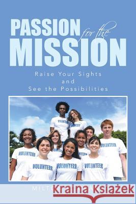 Passion for the Mission: Raise Your Sights and See the Possibilities Crane, Milton R. 9781491821510 Authorhouse - książka