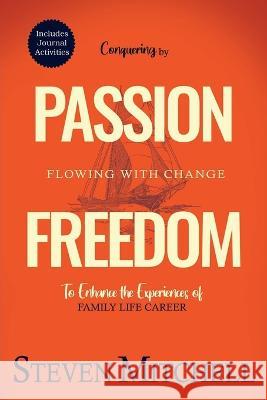 Passion Freedom: Conquering by Flowing with Change Steven Mitchell   9781735171814 Island Creek Publishing - książka