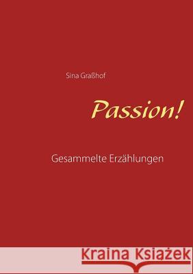 Passion!: Gesammelte Erzählungen Sina Graßhof 9783740712136 Twentysix - książka