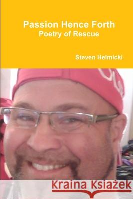 Passion Hence Forth Steven Helmicki 9780557308521 Lulu.com - książka