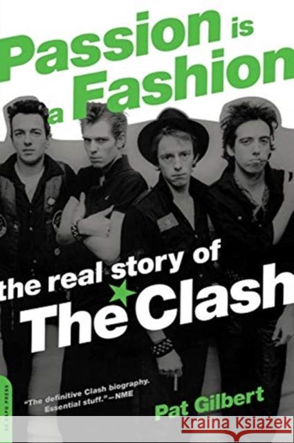 Passion Is a Fashion: The Real Story of the Clash Pat Gilbert 9780306814341 Da Capo Press - książka