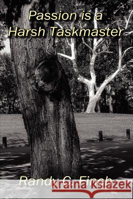 Passion is a Harsh Taskmaster Finch, Randy C. 9781467969949 Createspace - książka