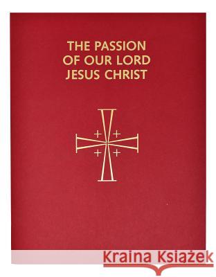 Passion of Our Lord Jesus Christ: Arranged for Proclamation by Several Ministers: In Accord with the 1998 Lectionary for Mass Confraternity of Christian Doctrine 9780899420967 Catholic Book Publishing Company - książka