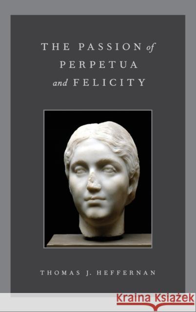 Passion of Perpetua & Felicity C Heffernan, Thomas J. 9780199777570 Oxford University Press, USA - książka