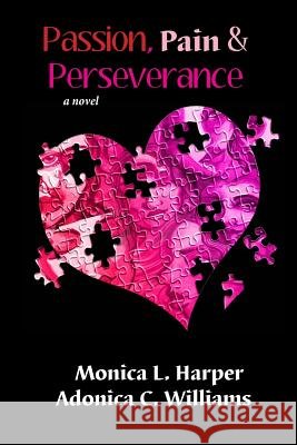 Passion Pain Perseverance Monica L. Harper Rachel a. Buckley 9780615810386 Monica Harper and Adonica Williams - książka