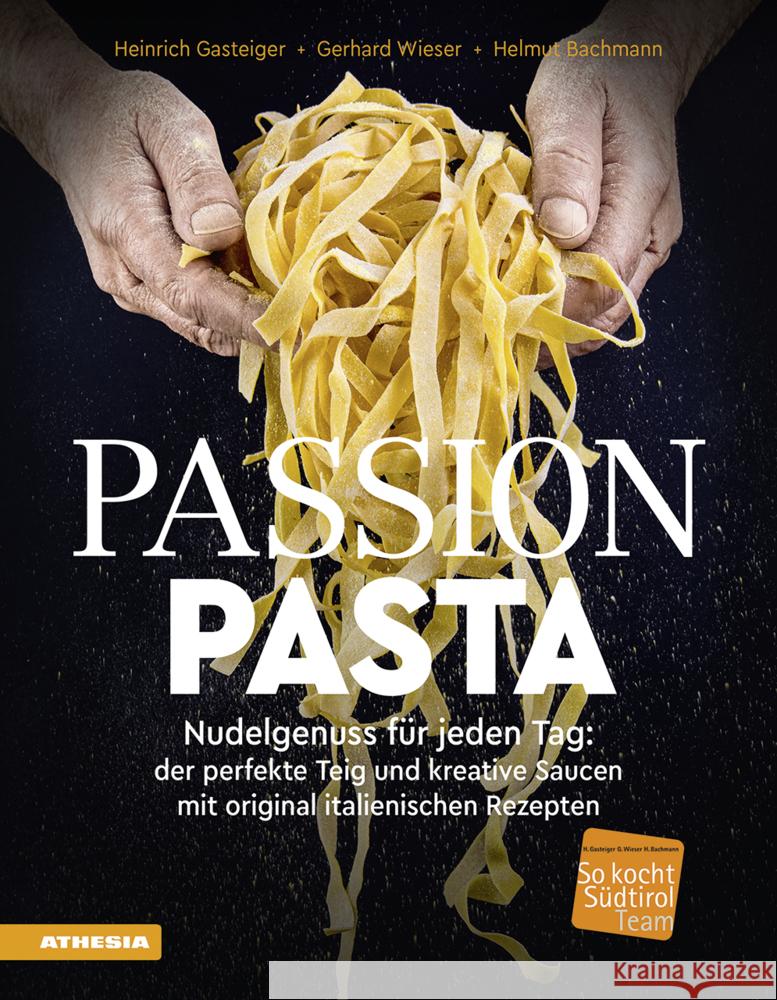 Passion Pasta Gasteiger, Heinrich, Wieser, Gerhard, Bachmann, Helmut 9788868396756 Athesia Buch - książka