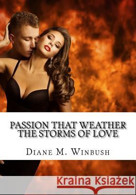 Passion That Weather The Storms of Love: The Saga Continues Winbush, Diane M. 9781530001200 Createspace Independent Publishing Platform - książka