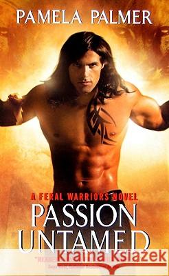 Passion Untamed: A Feral Warriors Novel Pamela Palmer 9780061667534 Avon Books - książka
