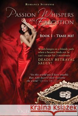 Passion Whispers an Execution: Book 1 - Tease Me! Victoria a. Young 9781500814908 Createspace - książka