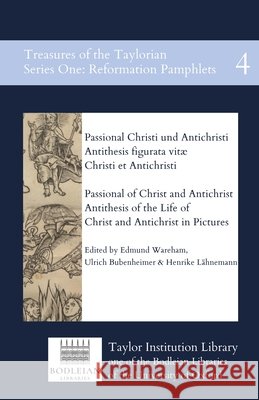 Passional of Christ and Antichrist & Antithesis of the Life of Christ and Antichrist in Pictures: Passional Christi und Antichristi & Antithesis figur Philipp Melanchthon Johann Schwertfeger Edmund Wareham 9780995456464 Taylor Institution Library - książka