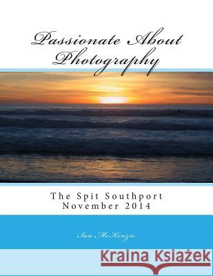 Passionate About Photography: The Spit Southport Album - November 2014 McKenzie, Ian 9781503237377 Createspace - książka