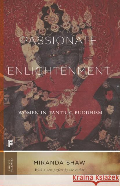 Passionate Enlightenment: Women in Tantric Buddhism Miranda Shaw 9780691235592 Princeton University Press - książka