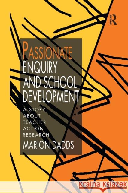 Passionate Enquiry & School Marion Dadds 9781138977976 Routledge - książka