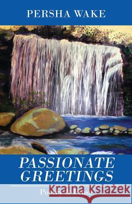 Passionate Greetings: Poetry & Prose Persha Wake 9781478748236 Outskirts Press - książka