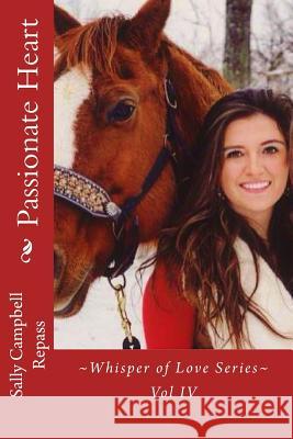 Passionate Heart: Whisper of Love Series Vol IV Sally Campbell Repass 9781530189809 Createspace Independent Publishing Platform - książka