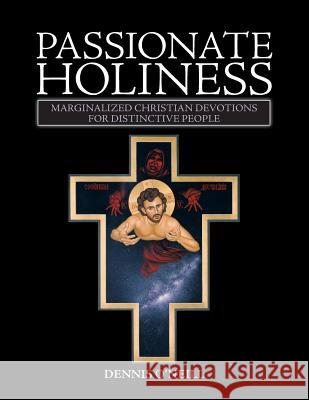 Passionate Holiness: Marginalized Christian Devotions for Distinctive Peoples Dennis O'Neill 9781490789934 Trafford Publishing - książka