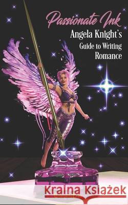 Passionate Ink: Angela Knight's Guide to Writing Romance Angela Knight 9781605218991 Changeling Press LLC - książka