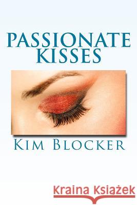 Passionate Kisses Kim Blocker 9781523412594 Createspace Independent Publishing Platform - książka