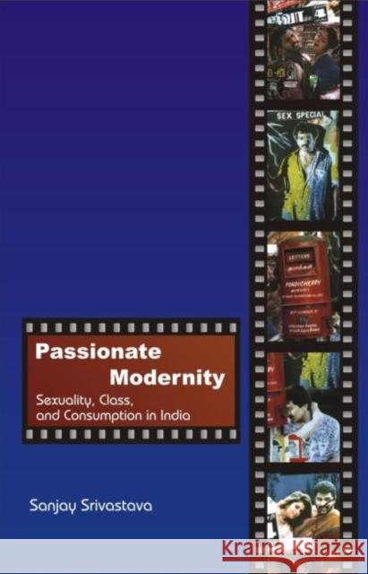 Passionate Modernity : Sexuality, Class, and Consumption in India Sanjay Srivastava 9780415424158 Routledge - książka