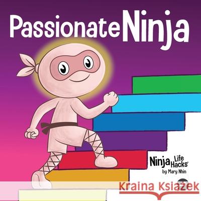 Passionate Ninja: A Book About Finding What Makes Your Heart Dance With Joy Mary Nhin 9781637318720 Grow Grit Press LLC - książka