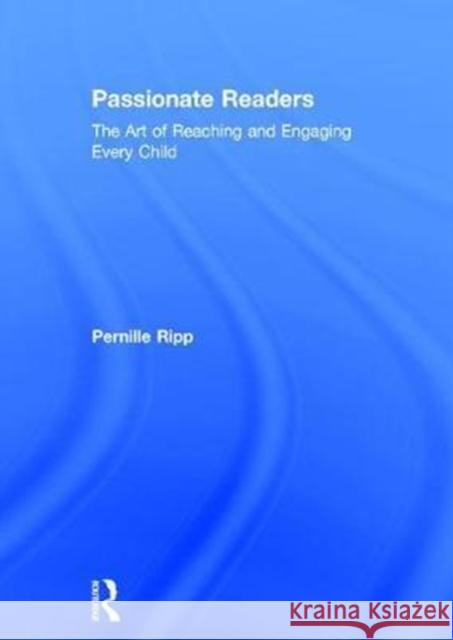 Passionate Readers: The Art of Reaching and Engaging Every Child Pernille Ripp 9781138958630 Routledge - książka